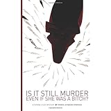 is it still murder even if she was a bitch the donna leigh mysteries volume 1