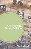 Archaeology, Ritual, Religion (Themes in Archaeology)