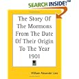 The Story Of The Mormons From The Date Of Their Origin To The Year 1901 by  William Alexander Linn