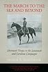 The March to the Sea and Beyond: Sherman's Troops in the Savannah and Carolinas Campaigns