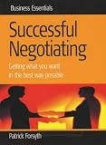 Successful Negotiating: Getting What You Want in the Best Way Possible (Business Essentials)