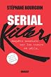 Serial Killers: Enqu�te mondiale sur les tueurs en s�rie