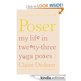 Poser: My Life in Twenty-three Yoga Poses