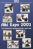 Aiki Expo 2003 6th Friendship Demonstration Vol.2