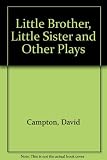 Little brother: little sister; [and], Out of the flying pan : two plays