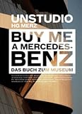 Buy Me a Mercedes-Benz: Das Buch zum Museum - Ben van Berkel, Caroline Bos, Thomas Thiemeyer, Hugo Daiber