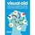 Visual Aid: Stuff You've Forgotten, Things You Never Thought You Knew and Lessons You Didn't Quite Get Around to Learning