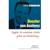 Booster son business - Gagner de nouveaux clients gr�ce au Networking...par Herv� Bommelaer