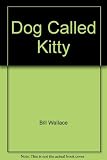 Dog Called Kitty