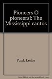 Pioneers O pioneers! : the Mississippi cantos