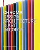 Chroma: Design, Art and Architecture in Colour