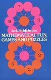 Mathematical Fun, Games and Puzzles