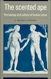 The scented ape : the biology and culture of human odour