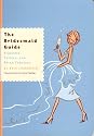 The Bridesmaid Guide: Etiquette, Parties and Being Fabulous
