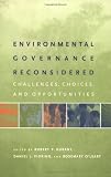 Environmental Governance Reconsidered: Challenges, Choices, and Opportunities (American and Comparative Environmental Policy)