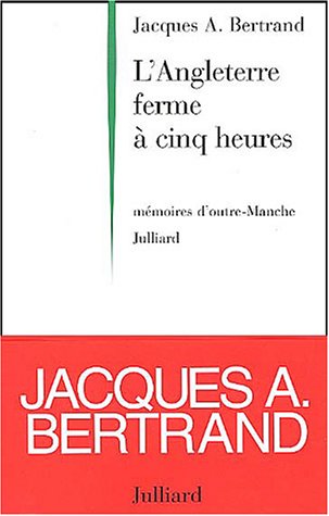 L'Angleterre ferme à cinq heures by Jacques A. Bertrand