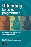 Offending Behaviour Programmes: Development, Application and Controversies (Wiley Series in Forensic Clinical Psychology)