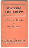 Waiting for Lefty; A Play in Six Episodes (Left Book Club Edition)