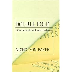 Double Fold: Libraries and the Assault on Paper