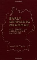 Early Germanic Grammar: Pre-, Proto-, and Post-Germanic Languages