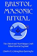Bristol Masonic Ritual: The Oldest and Most Unique Craft Ritual Used in England