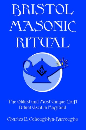 Bristol Masonic Ritual: The Oldest and Most Unique Craft Ritual Used in England under The Books Store