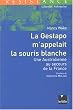 La Gestapo m'appelait la souris blanche : Une Australienne au secours de la France