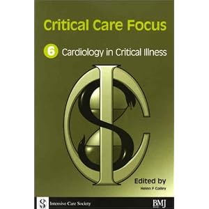 Critical Care Focus 6: Cardiology by Helen Galley, Woolf, Galley, and Haines