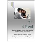 Click here to buy  A+ 4 Real: StudyExam4Less Computer Series (StudyExam4Less Computer)  by Ian Kayne, Tcat Houser, and Gudrun Funk.