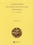 La bibliothèque de l\'abbaye Saint-Victor de Marseille (XIe-XVe siècles)