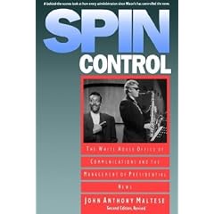 Spin Control: The White House Office of Communications and the Management of Presidential News, Second Edition Revised