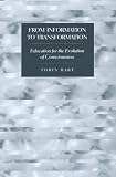 From Information to Transformation: Education for the Evolution of Consciousness