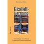 Gestaltberatung: Grundlagen und Praxis integrativer Beratungsarbeit