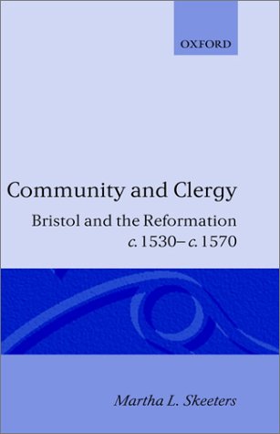 Community and Clergy: Bristol and the Reformation c.1530-c.1570