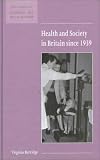 Health and Society in Britain since 1939 (New Studies in Economic and Social History)
