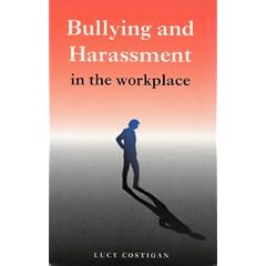 Bullying and Harassment in the Workplace: A Guide for Employees, Managers and Employers