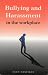 Bullying and Harassment in the Workplace