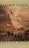 Western Places, American Myths: How We Think About The West (Wilbur S. Shepperson Series in History and Humanities)