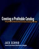 Creating a Profitable Catalog: Everything You Need to Know to Create a Catalog That Sells