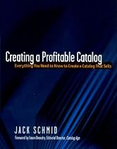 Creating A Profitable Catalog: Everything You Need to Know to Create a Catalog That Sells