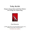 Toby Keith: Singer, Songwriter and What Makes His Songs So Captivating