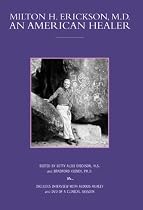 Milton H. Erickson, M.D.: An American Healer