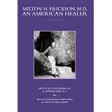 Milton H. Erickson, M.D.: An American Healerpar Betty Alice Erickson