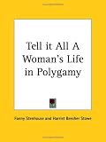 Tell it All: A Woman's Life in Polygamy