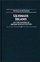 Ultimate Island: On the Nature of British Science Fiction (Contributions to the Study of Science Fiction and Fantasy)