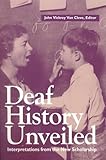 Deaf History Unveiled: Interpretations from the New Scholarship