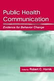 Public Health Communication: Evidence for Behavior Change (Leas Communication Series)