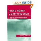 Click here to buy Public Health Communication: Evidence for Behavior Change (Lea's Communication... by Robert Hornik.