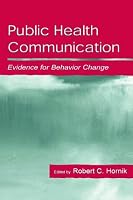 Public Health Communication: Evidence for Behavior Change (Lea's Communication Series)