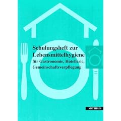 Schulungsheft zur Lebensmittelhygiene. F�r Gastronomie, Hotellerie, Gemeinschaftsverpflegung